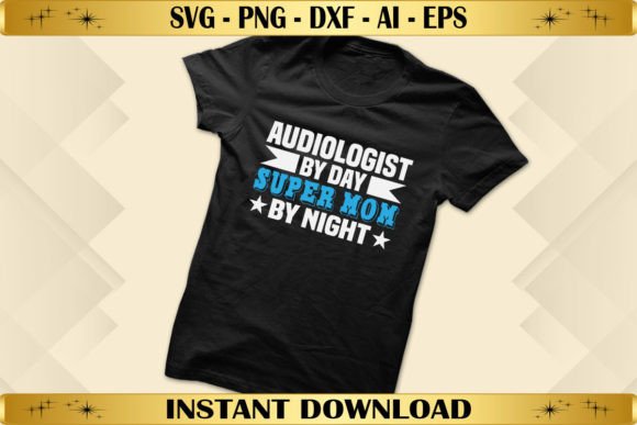 Audiologist by Day Super Mom by Night Graphics and T-Shirt Designs