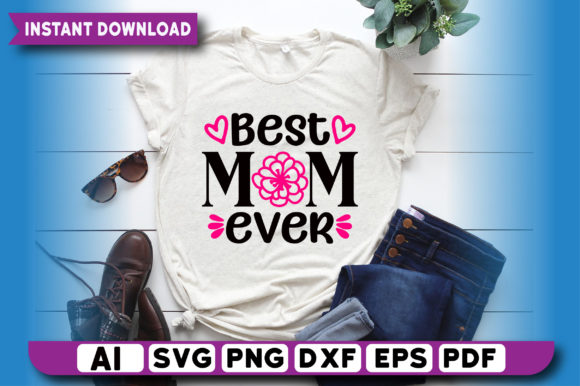 Best Mom Ever T Shirt Design: Graphics and Print Templates Review