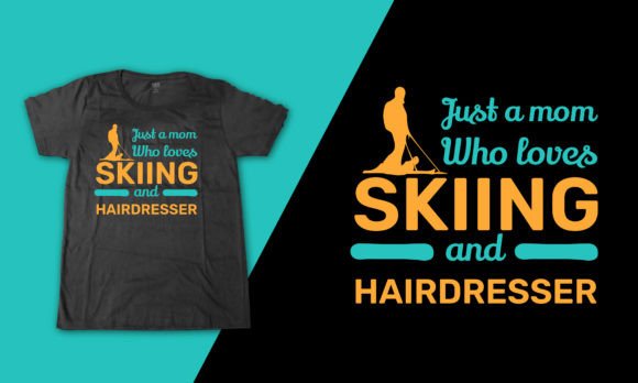 Hairdresser Skiing Mom Slogan T Shirt Graphics and T-Shirt Designs