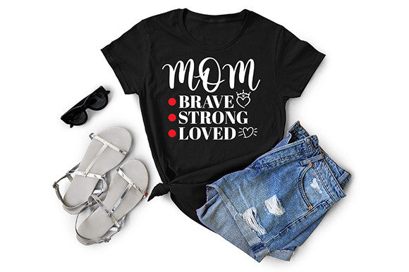 MOM-BRAVE-STRONG-LOVED-T-SHIRT-DESIGN Graphics and T-Shirt Designs