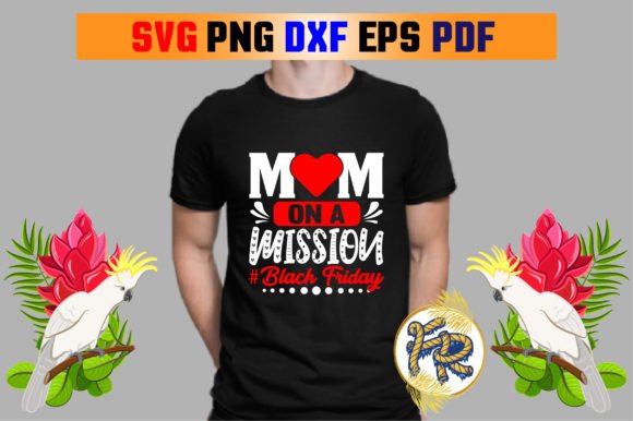Mom on a Mission black Friday Graphics and T-Shirt Designs