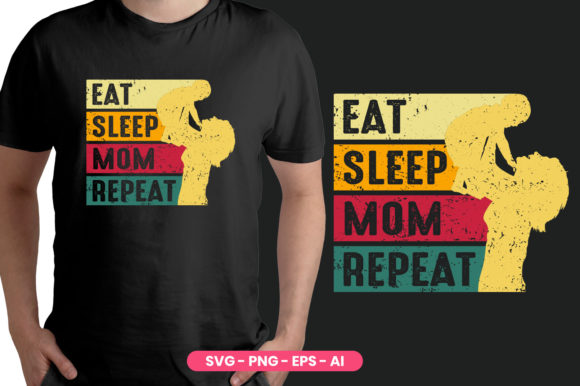 Mother Day T Shirt Eat Sleep Mom Repeat Graphics and T-Shirt Designs