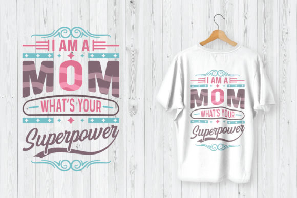 Mother’s Day T-Shirt Design I Am a Mom Graphics and T-Shirt Designs