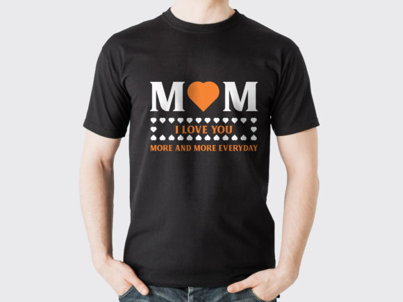Mothers Day T-shirt Every Day Love Mom Graphics and Print Templates