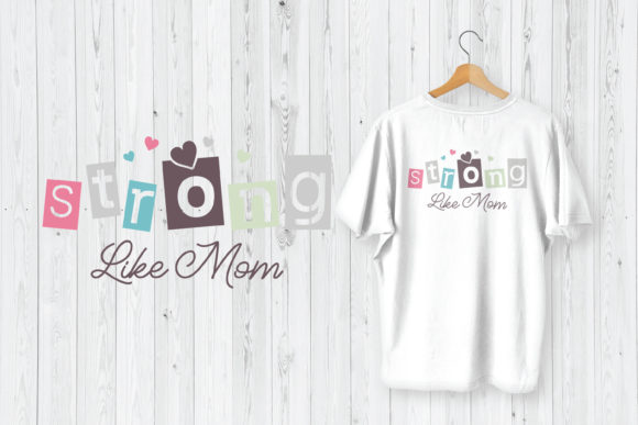 Mother’s Day T-Shirt Strong Like Mom Graphics and T-Shirt Designs