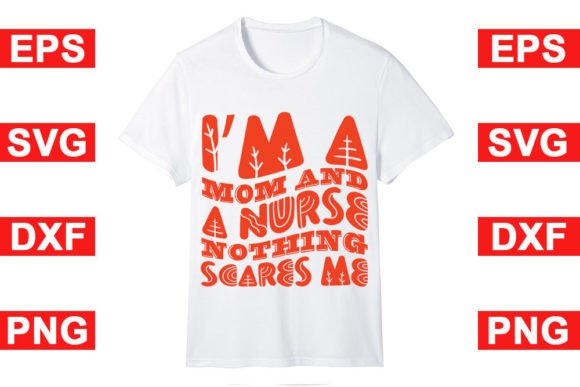 Nurse T Shirt Design, I’m a Mom and a Graphics