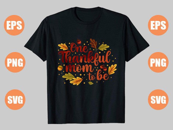 One Thankful Mom to Be Graphics and T-Shirt Designs Review