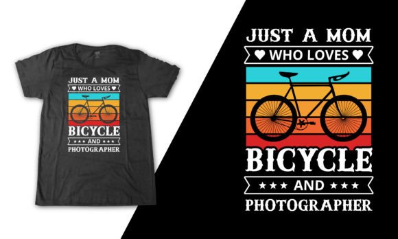Photographer Bicycle Mom Quote for Men Graphics and T-Shirt Designs
