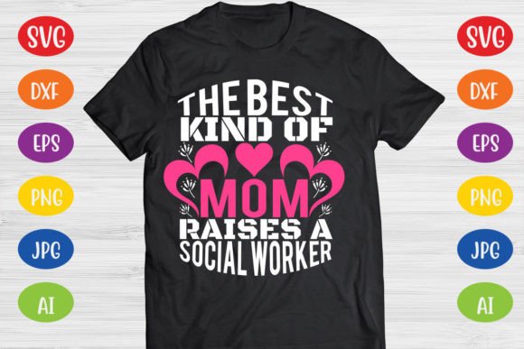 The Best Kind of Mom Raises a Social Worker Graphics and T-Shirt Designs