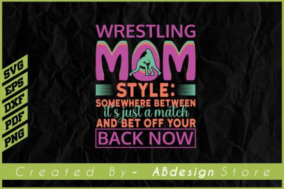 Wrestling Mom Design: Graphics and Print Templates for Bold Branding